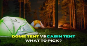 Dome Tent vs Cabin Tent