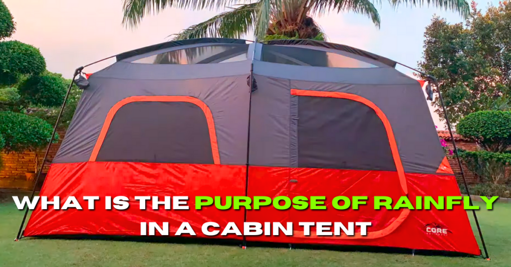 What is the Purpose of Rainfly in a Cabin Tent