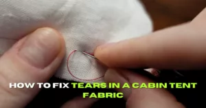 How to Fix Tears in a Cabin Tent Fabric