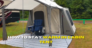 How To Stay Warm In A Cabin Tent