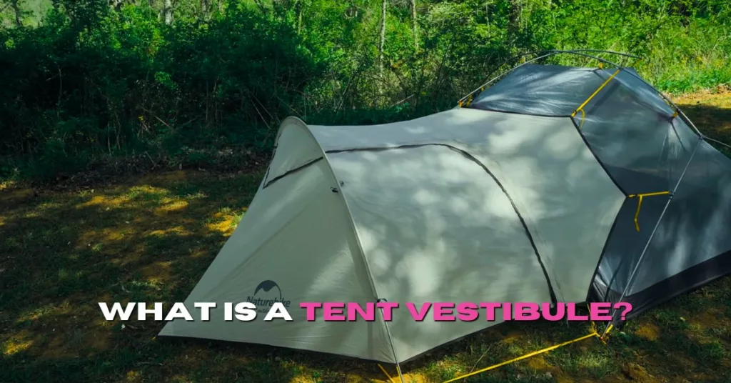 What Is a Tent Vestibule